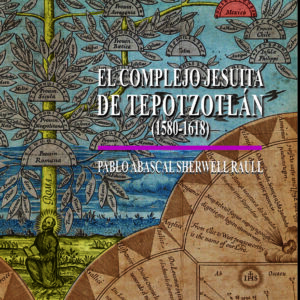 El complejo jesuita de Tepotzotlán (1580-1618)
